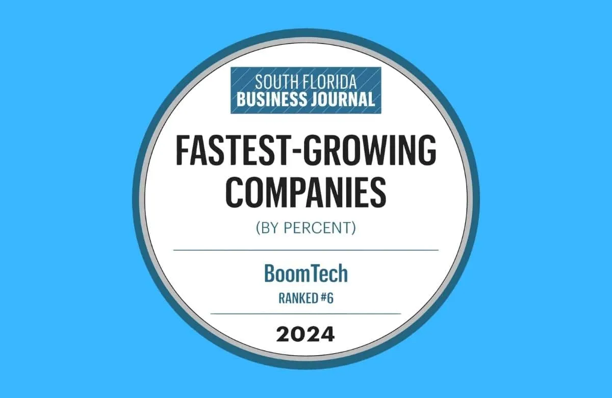 Awarded BoomTech Selected as One of South Florida Business Journal’s Fastest Growing Technology Companies